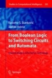 From Boolean Logic to Switching Circuits and Automata : Towards Modern Information Technology