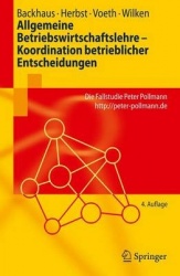 Allgemeine Betriebswirtschaftslehre - Koordination betrieblicher Entscheidungen : Die Fallstudie Peter Pollmann