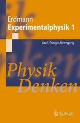 Experimentalphysik 1 - Kraft, Energie, Bewegung: Physik Denken