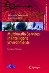 Multimedia Services in Intelligent Environments : Integrated Systems