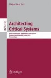 Architecting Critical Systems - First International Symposium, Prague, Czech Republic, June 23-25, 2010