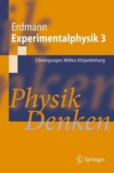 Experimentalphysik 3 - Schwingungen, Wellen, Korperdrehung: Physik Denken
