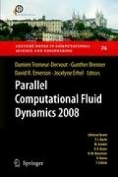 Parallel Computational Fluid Dynamics 2008 : Parallel Numerical Methods, Software Development and Applications