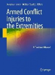 Armed Conflict Injuries to the Extremities - A Treatment Manual