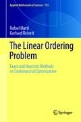 The Linear Ordering Problem - Exact and Heuristic Methods in Combinatorial Optimization