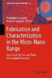 Fabrication and Characterization in the Micro-Nano Range - New Trends for Two and Three Dimensional Structures