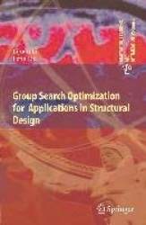 Group Search Optimization for Applications in Structural Design