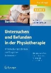 Physiotherapie Basics: Untersuchen und Befunden in der Physiotherapie: Untersuchungstechniken und Diagnoseinstrumente
