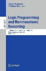 Logic Programming and Nonmonotonic Reasoning - 11th International Conference, LPNMR 2011, Vancouver, Canada, May 16-19, 2011, Pr