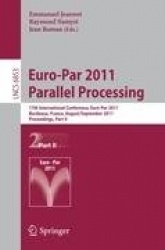 Euro-Par 2011 Parallel Processing - 17th International Euro-ParConference, Bordeaux, France, August 29 - September 2, 2011, Proc