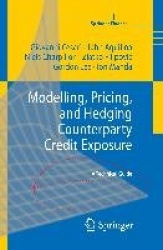 Modelling, Pricing, and Hedging Counterparty Credit Exposure : A Technical Guide