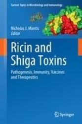 Ricin and Shiga Toxins - Pathogenesis, Immunity, Vaccines and Therapeutics