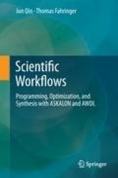 Scientific Workflows : Programming, Optimization, and Synthesis with ASKALON and AWDL