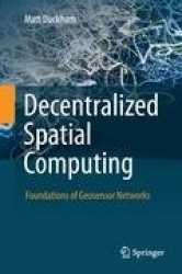 Decentralized Spatial Computing : Foundations of Geosensor Networks