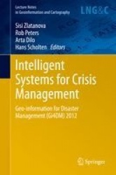 Intelligent Systems for Crisis Management - Geo-information for Disaster Management (Gi4DM) 2012