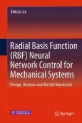 Radial Basis Function (RBF) Neural Network Control for Mechanical Systems - Design, Analysis and Matlab Simulation