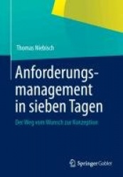 Anforderungsmanagement in sieben Tagen : Der Weg vom Wunsch zur Konzeption
