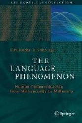 The Language Phenomenon - Human Communication from Milliseconds to Millennia