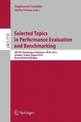 Selected Topics in Performance Evaluation and Benchmarking : 4th TPC Technology Conference, TPCTC 2012, Istanbul, Turkey,