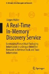A Real-Time In-Memory Discovery Service - Leveraging Hierarchical Packaging Information in a Unique Identifier Network to Retrie