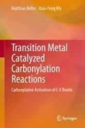 Transition Metal Catalyzed Carbonylation Reactions - Carbonylative Activation of C-X Bonds
