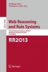 Web Reasoning and Rule Systems - 7th International Conference, RR 2013, Mannheim, Germany, July 27-29, 2013, Proceedings