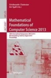 Mathematical Foundations of Computer Science 2013 - 38th International Symposium, MFCS 2013, Klosterneuburg, Austria, August 26-