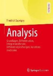 Analysis - Grundlagen, Differentiation, Integrationstheorie, Differentialgleichungen, Variationsmethoden
