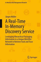 A Real-Time In-Memory Discovery Service - Leveraging Hierarchical Packaging Information in a Unique Identifier Network to Retrie