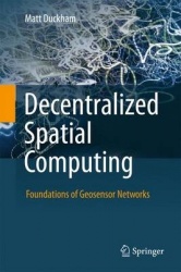 Decentralized Spatial Computing : Foundations of Geosensor Networks