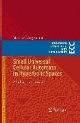 Small Universal Cellular Automata in Hyperbolic Spaces - A Collection of Jewels