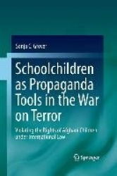 Schoolchildren as Propaganda Tools in the War on Terror : Violating the Rights of Afghani Children under International Law