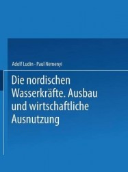 Die Nordischen Wasserkräfte - Ausbau und Wirtschaftliche Ausnutzung