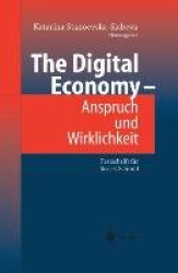 The Digital Economy - Anspruch und Wirklichkeit - Festschrift für Beat F. Schmid