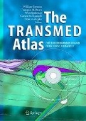 The TRANSMED Atlas. The Mediterranean Region from Crust to Mantle : Geological and Geophysical Framework of the