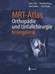 MRT-Atlas Orthopädie und Unfallchirurgie : Kniegelenk