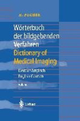 Wörterbuch der bildgebenden Verfahren/Dictionary of Medical Imaging - Deutsch/Englisch, English/German