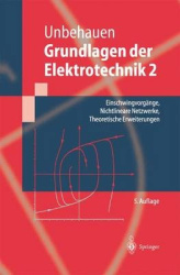 Grundlagen der Elektrotechnik 2 - Einschwingvorgänge, Nichtlineare Netzwerke, Theoretische Erweiterungen