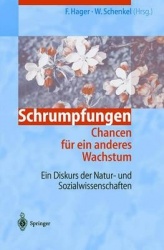 Schrumpfungen. Chancen für ein anderes Wachstum : Ein Diskurs der Natur- und Sozialwissenschaften