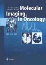 Molecular Imaging in Oncology : PET, MRI, and MRS