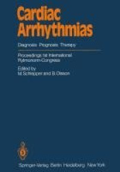 Cardiac Arrhythmias - Diagnosis Prognosis Therapy Proceedings 1st International Rytmonorm-Congress