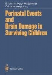 Perinatal Events and Brain Damage in Surviving Children - Based on Papers Presented at an International Conference Held in Heide