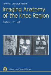 Imaging Anatomy of the Knee Region - Anatomy-CT-NMR Frontal Slices, Sagittal Slices, Horizontal Slices