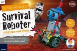 Der kleine Hacker: Survival-Roboter selber bauen und erleben