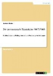 Die internationale Finanzkrise 2007/2008 - Problemfelder und Risikopotentiale von Forderungsverbriefungen