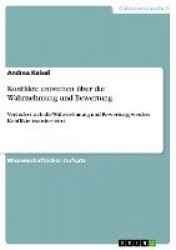 Konflikte entstehenüber die Wahrnehmung und Bewertung.