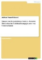 Einsatz von Kreativitatstechniken - Kreative Methoden im Problemloesungsprozess von Unternehmen