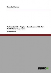 Authentizit t - Plagiat - Intertextualit t - Der Fall Helene Hegemann