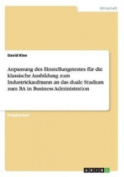 Anpassung Des Einstellungstestes Fur Die Klassische Ausbildung Zum Industriekaufmann an Das Duale Studium Zum Ba in Business Adm