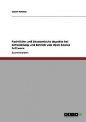 Rechtliche undökonomische Aspekte bei Entwicklung und Betrieb von Open Source Software